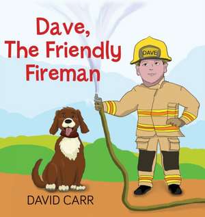 Dave, The Friendly Fireman de David James Carr