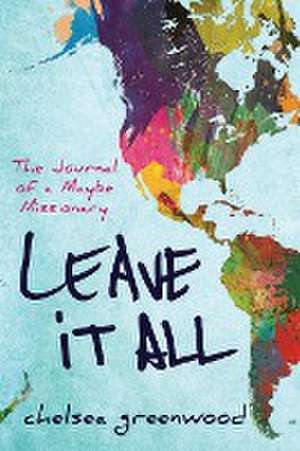 Leave It All de Chelsea Greenwood