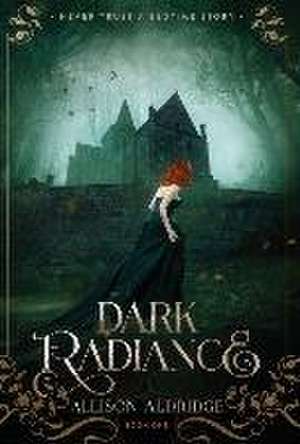 Dark Radiance de Allison Aldridge