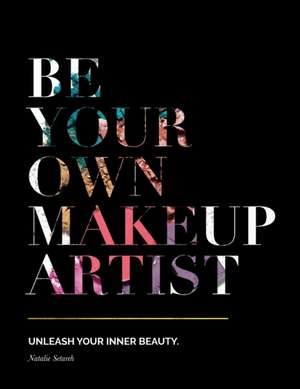 Be Your Own Makeup Artist de Natalie Setareh