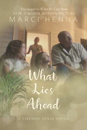 What Lies Ahead de Marci Henna