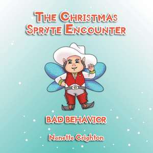 The Christmas Spryte Encounter: Bad Behavior de Nanette Crighton