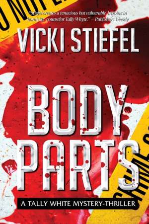 Body Parts, a Tally Whyte Mystery de Vicki Stiefel