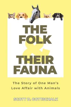 The Folk and Their Fauna de Scott D. Gottschalk