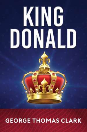 King Donald de George Thomas Clark