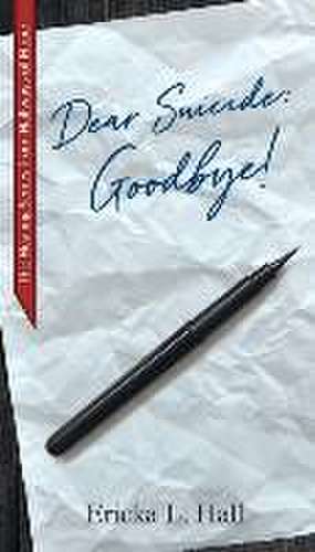 Dear Suicide: Goodbye de Ericka L. Hall