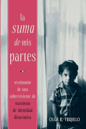 La Suma de Mis Partes de Olga Trujillo