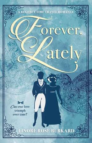 Forever, Lately de Linore Rose Burkard