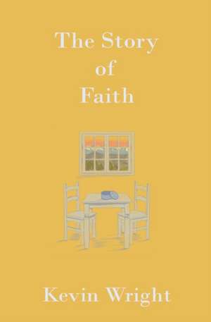 The Story of Faith de Kevin Wright