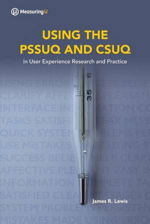 Using the Pssuq and Csuq: in User Experience Research and Practice de James R. Lewis