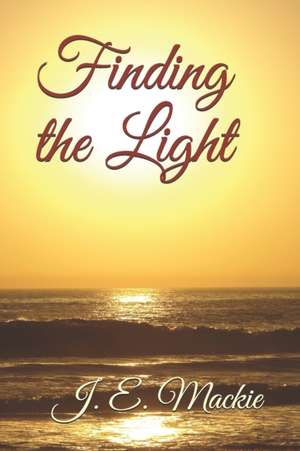 Finding the Light: A Memoir de J. E. MacKie