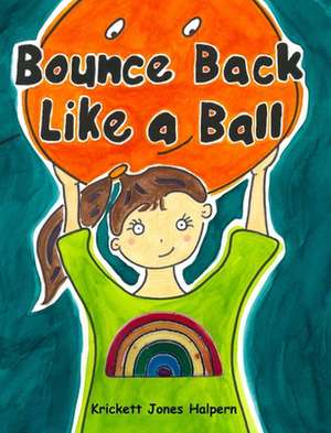 Bounce Back Like a Ball de Krickett Jones Halpern