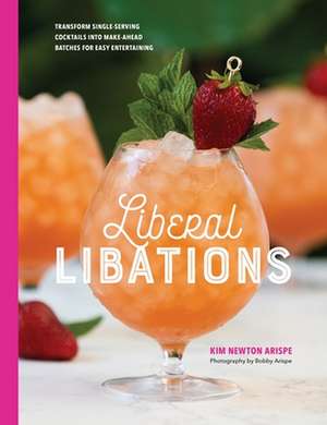 Liberal Libations de Kim Newton Arispe