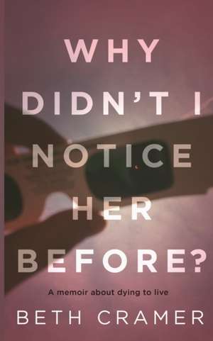 WHY DIDN'T I NOTICE HER BEFORE? de Beth Cramer