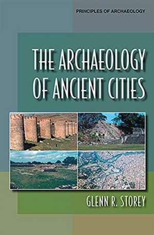 Archaeology of Ancient Cities de Glenn R. Storey