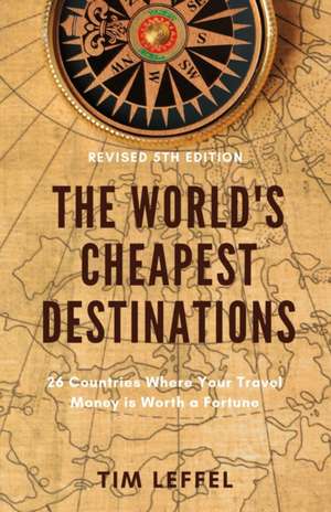 The World's Cheapest Destinations de Tim Leffel