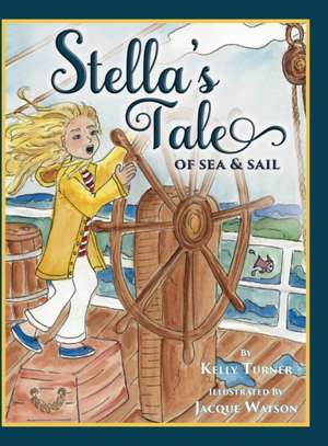 Stella's Tale of Sea and Sail de Kelly Turner