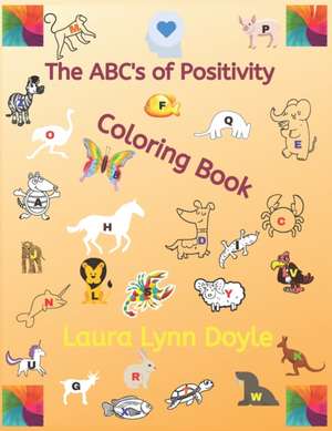 The ABC's of Positivity Coloring Book de Laura Lynn Doyle