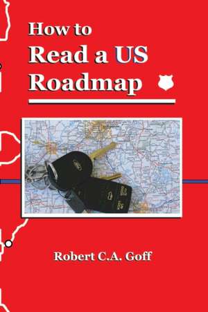 How to Read a US Roadmap de Robert C. A. Goff