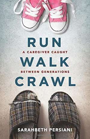 Run Walk Crawl de Sarahbeth Persiani