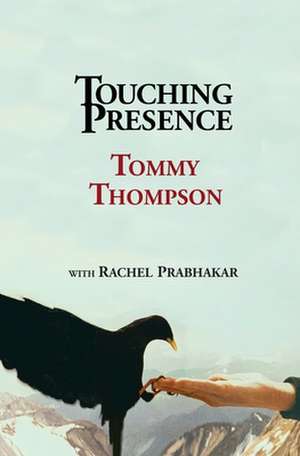 Touching Presence de Tommy Thompson