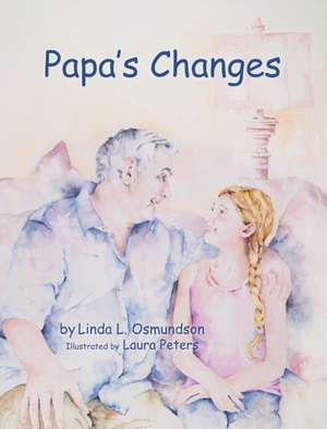 Papa's Changes de Linda L Osmundson