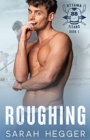 Roughing de Sarah Hegger