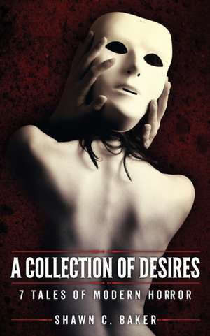 A Collection of Desires de Shawn C. Baker