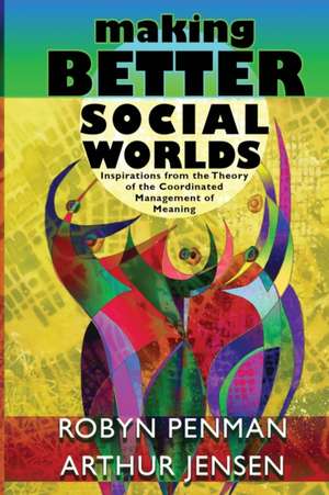 Making Better Social Worlds de Robyn Penman