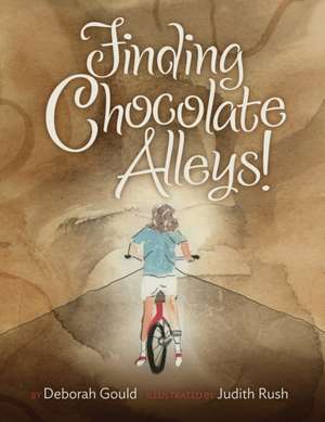 Finding Chocolate Alleys! de Deborah Gould