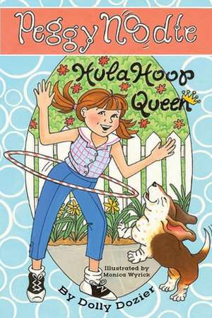 Peggy Noodle, Hula Hoop Queen de Dolly Dozier