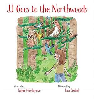 JJ Goes to the Northwoods de Jaime Hardgrove