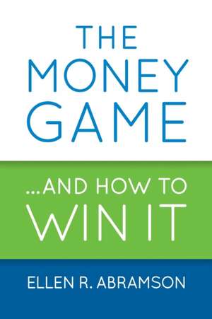 The Money Game and How to Win It de Ellen R Abramson