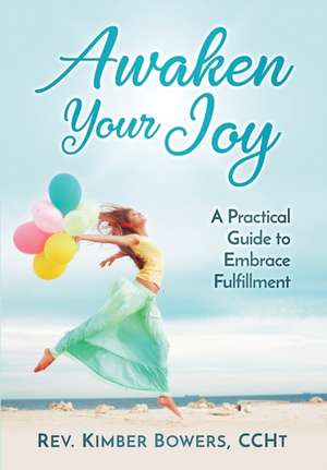 Awaken Your Joy de Rev. Kimber Bowers