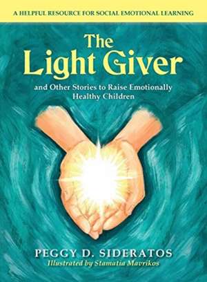 The Light Giver de Peggy D. Sideratos