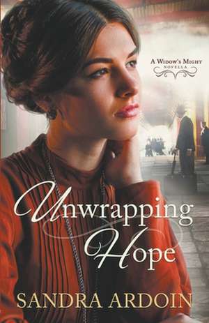 Unwrapping Hope de Sandra Ardoin