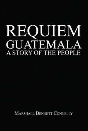 Requiem Guatemala de Marshall Bennett Connelly