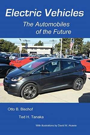 Electric Vehicles: The Automobiles of the Future de Otto Bischof