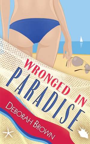 Wronged in Paradise de Deborah Brown