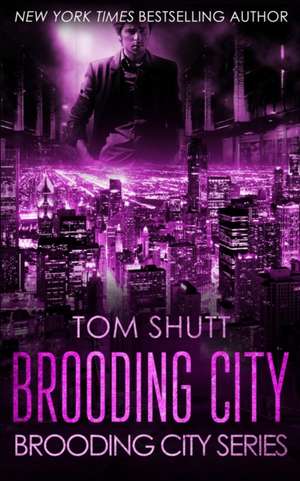 Brooding City: Brooding City Series Book 1 de Tom Shutt