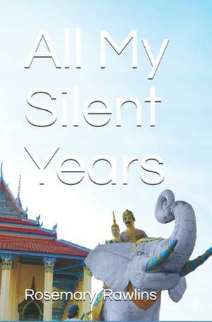 All My Silent Years de Rosemary Rawlins