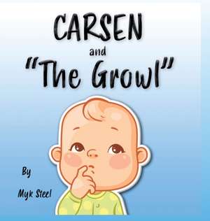 Carsen and "The Growl" de Myk Steel