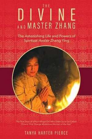 The Divine and Master Zhang de Tanya Harter Pierce