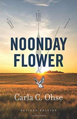 Noonday Flower de Carla C. Ohse