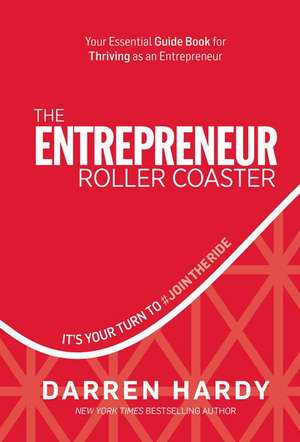 The Entrepreneur Roller Coaster de Darren Hardy