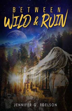 Between Wild and Ruin de Jennifer G. Edelson