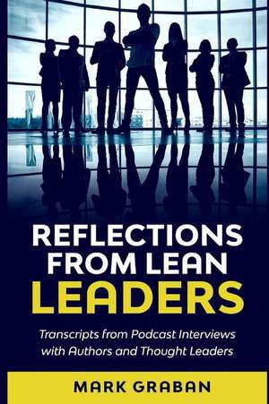 Reflections from Lean Leaders de Mark Graban