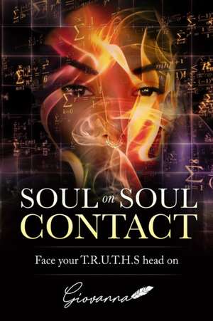 Soul on Soul Contact: Face your T.R.U.T.H.S head on de Giovanna Pryor