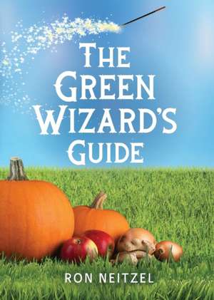 The Green Wizard's Guide de Ron Neitzel