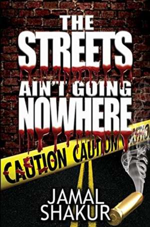 The Streets Ain't Going Nowhere de Jamal Shakur